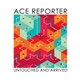 Ace Reporter - Untouched And Arrived