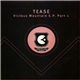 Tease - Vicious Mountain E.P. Part 1