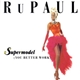 RuPaul - Supermodel (You Better Work)